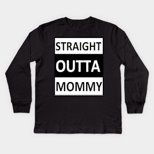 Straight Outta Mommy Kids Long Sleeve T-Shirt